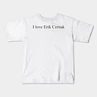 I love Erik Cernak Kids T-Shirt